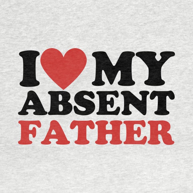 I Love My Absent Father - I Heart My Absent Father by aesthetice1